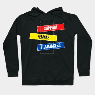 Support Female Filmmakers Hoodie